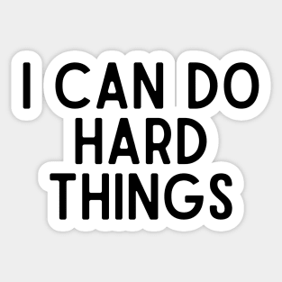 I Can Do Hard Things - Inspiring Quotes Sticker